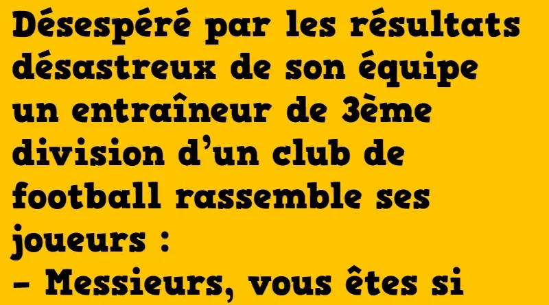 blague l'entraineur de l'équipe de bras cassés